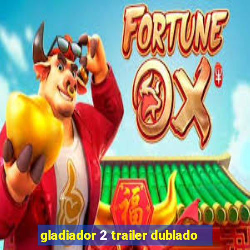 gladiador 2 trailer dublado